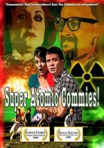 Watch Super Atomic Commies! Movie2k