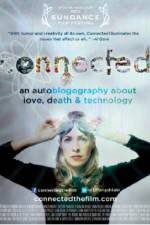 Watch Connected An Autoblogography About Love Death & Technology Movie2k