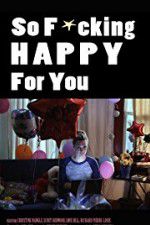 Watch So F***ing Happy for You Movie2k