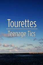 Watch Tourettes: Teenage Tics Movie2k