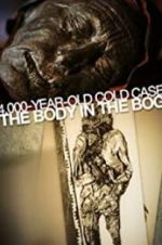 Watch 4,000-Year-Old Cold Case: The Body in the Bog Movie2k