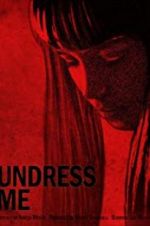 Watch Undress Me Movie2k