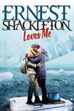 Watch Ernest Shackleton Loves Me Movie2k