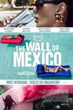 Watch The Wall of Mexico Movie2k