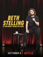 Watch Beth Stelling: If You Didn\'t Want Me Then Movie2k