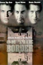 Watch On the Border Movie2k