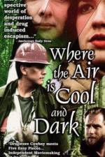 Watch Where the Air Is Cool and Dark Movie2k