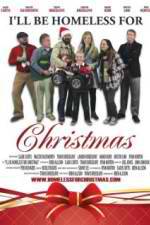 Watch Ill Be Homeless for Christmas Movie2k