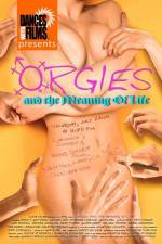 Watch Orgies and the Meaning of Life Movie2k