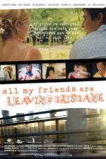 Watch All My Friends Are Leaving Brisbane Movie2k