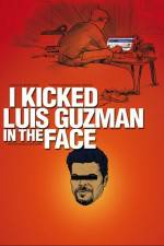 Watch I Kicked Luis Guzman in the Face Movie2k