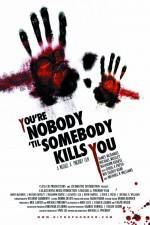 Watch You're Nobody 'til Somebody Kills You Movie2k