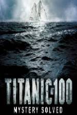 Watch Titanic at 100 Mystery Solved Movie2k