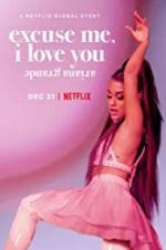 Watch Ariana Grande: Excuse Me, I Love You Movie2k