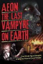 Watch Aeon: The Last Vampyre on Earth Movie2k