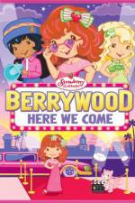 Watch Strawberry Shortcake Berrywood Here We Come Movie2k