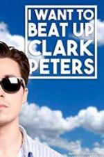 Watch I Want to Beat up Clark Peters Movie2k