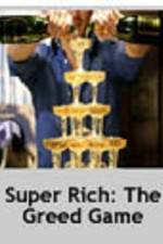 Watch Super Rich: The Greed Game Movie2k