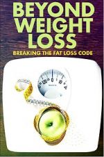 Watch Beyond Weight Loss: Breaking the Fat Loss Code Movie2k