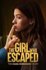 Watch The Girl Who Escaped: The Kara Robinson Story Movie2k