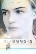 Watch And While We Were Here Movie2k