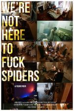 Watch We\'re Not Here to Fuck Spiders Movie2k