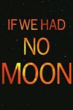 Watch If We Had No Moon Movie2k