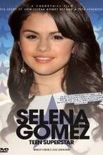 Watch Selena Gomez: Teen Superstar - Unauthorized Documentary Movie2k