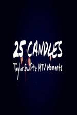 Watch 25 Candles: Taylor Swifts MTV Moments Movie2k