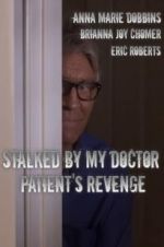 Watch Stalked by My Doctor: Patient\'s Revenge Movie2k