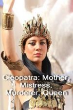 Watch Cleopatra: Mother, Mistress, Murderer, Queen Movie2k