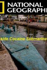 Watch National Geographic Inside Cocaine Submarines Movie2k