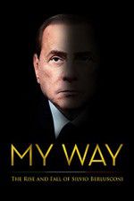 Watch My Way: The Rise and Fall of Silvio Berlusconi Movie2k