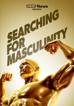 Watch VICE News Presents: Searching for Masculinity Movie2k