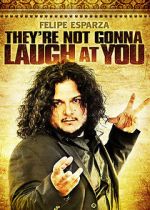 Watch Felipe Esparza: They\'re Not Gonna Laugh At You Movie2k
