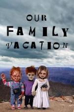 Watch Chucky\'s Family Vacation Movie2k