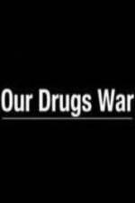 Watch Our Drugs War Movie2k