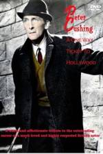 Watch Peter Cushing: A One-Way Ticket to Hollywood Movie2k
