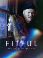 Watch Fitful: The Lost Director\'s Cut Movie2k