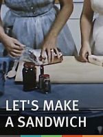 Watch Let\'s Make a Sandwich Movie2k