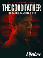 Watch The Good Father: The Martin MacNeill Story Movie2k