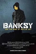 Watch Banksy and the Rise of Outlaw Art Movie2k