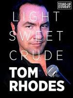 Watch Tom Rhodes: Light, Sweet, Crude Movie2k