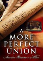 Watch A More Perfect Union: America Becomes a Nation Movie2k