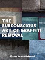 Watch The Subconscious Art of Graffiti Removal Movie2k