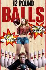 Watch 12 Pound Balls Movie2k