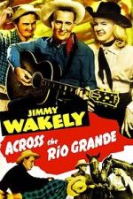 Watch Across the Rio Grande Movie2k