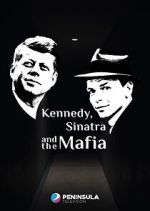 Watch Kennedy, Sinatra and the Mafia Movie2k