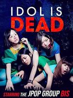 Watch Idol Is Dead Movie2k