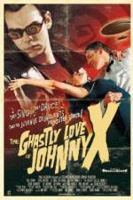 Watch The Ghastly Love of Johnny X Movie2k